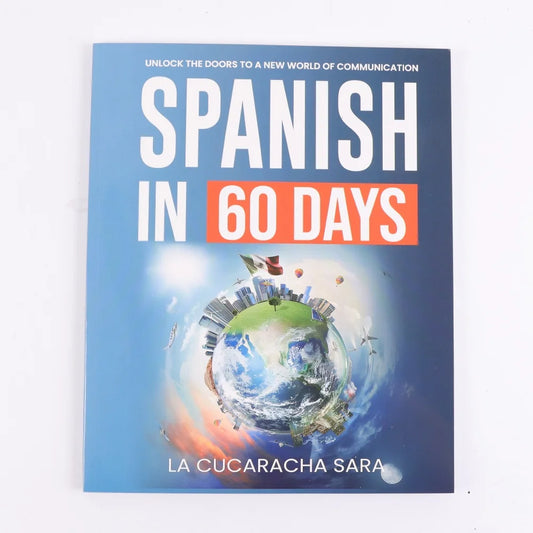 Spanish in 60 Days Language Learning Workbook: Intensive 2-Month Plan with Daily Lessons, Grammar Rules,Slang Phrases